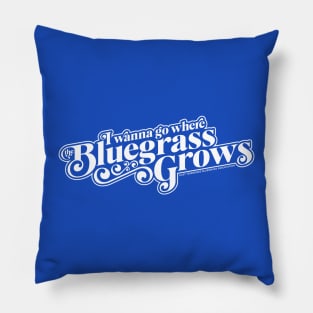 I Wanna Go Where the Bluegrass Grows-Light Pillow