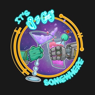 It’s 5:00 Somewhere in Space T-Shirt