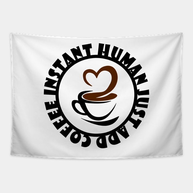 Instant Human Just Add Coffee Tapestry by colorsplash