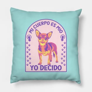 Mi Cuerpo Es Mio, Yo Decido Chihuahuas Pillow