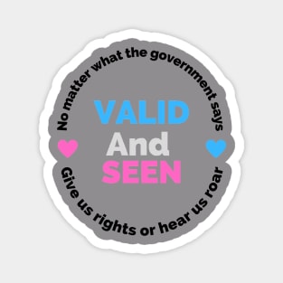 Valid and seen transgender rights and pride Magnet