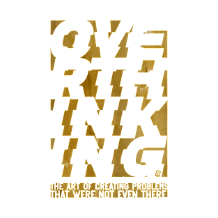 overthinking golden paint T-Shirt