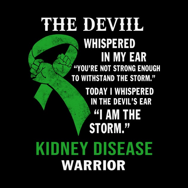 I Whispered In The Devil's Ear I Am The Storm Kidney Disease Awareness Green Ribbon Warrior by celsaclaudio506