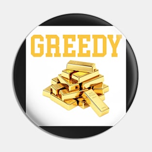Greedy Gold Pin