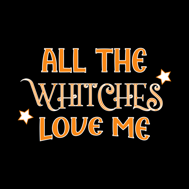 all the witches love me Halloween by Imaginbox Studio