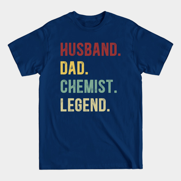 Discover Chemist Funny Husband Dad Chemist Legend - Chemist Funny - T-Shirt