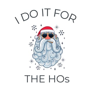 I do it for the HOs, funny christmas quote T-Shirt