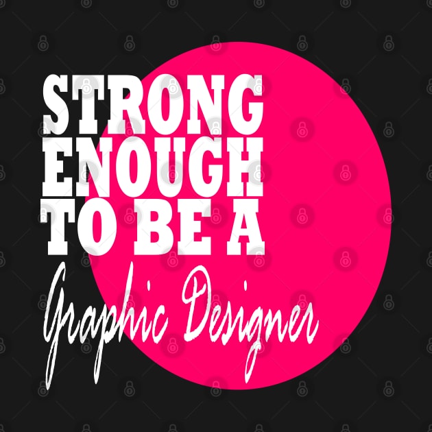 Graphic Designer Strong by MarieStar