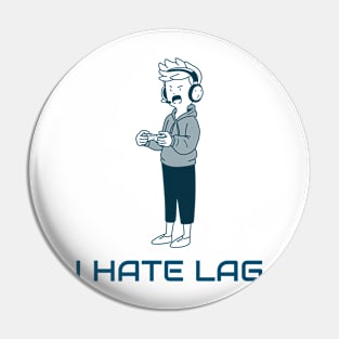 I Hate Lag Gaming Pin