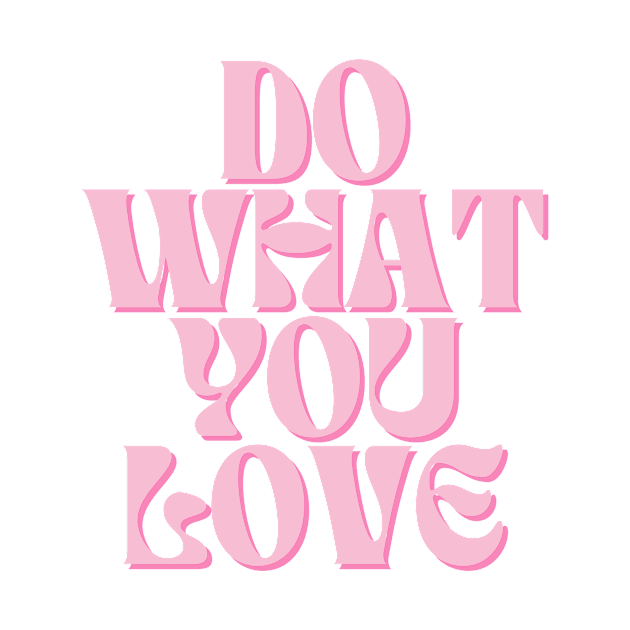 Do What You Love - Inspiring and Motivational Quotes by BloomingDiaries