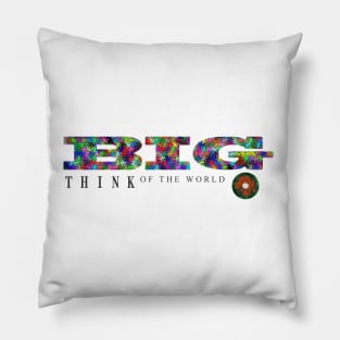 big think of thr world Pillow