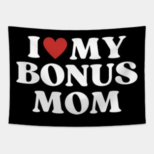 I Love My Bonus Mom Mothers Day for Stepdaughter Stepson Tapestry