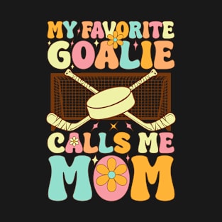 My Favorite Goalie Calls Me Mom Groovy Hockey Mom T-Shirt