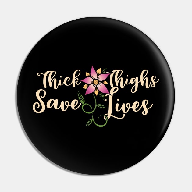 Thick Thighs save Lives Pin by bubbsnugg