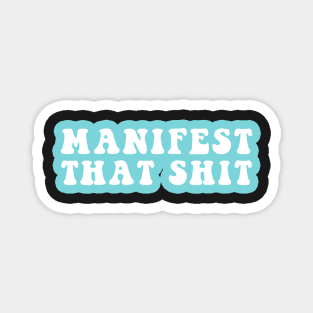 Manifest That Shit Magnet