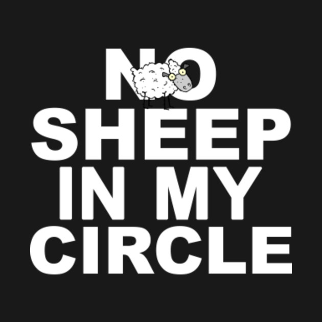 Disover No Sheep In My Circle - No Sheep In My Circle - T-Shirt