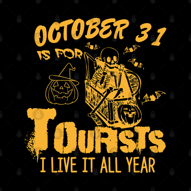 october 31st is for tourists i live it all year by bisho2412