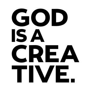 God is a Creative T-Shirt