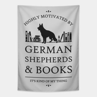 Highly Motivated by German Shepherds and Books Tapestry