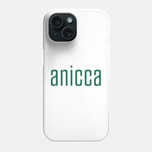 Anicca - Impermanence, Everything Changes (green) Phone Case