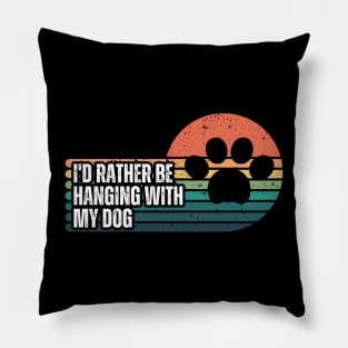 I'd Rather be Hanging with my Dog Pillow