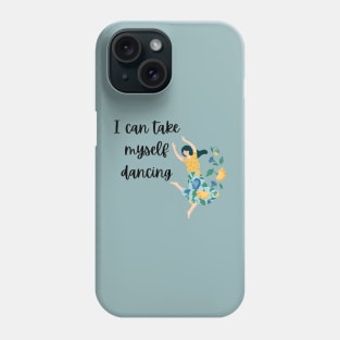 I Can Take Myself Dancing Phone Case