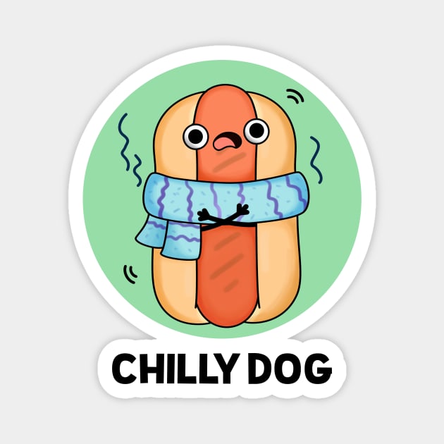 Chilly Dog Funny Hot Dog  - puns are life Magnet by punnybone