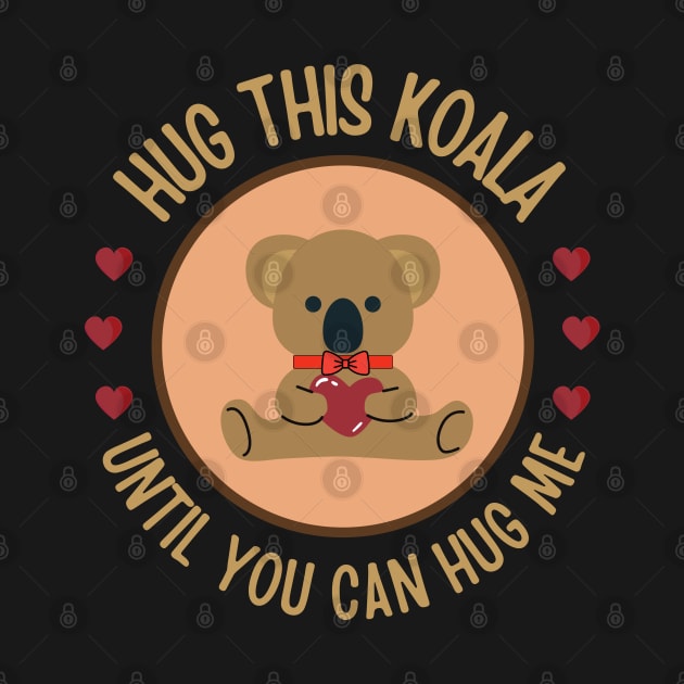 Hug this Koala until you can hug me by InspiredCreative