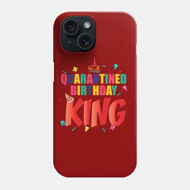 QUARANTINE BIRTHDAY KING || GIFTS FOR BIRTHDAY BOY Phone Case by STUDIOVO