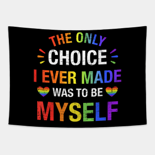 Only Choice Be Myself For Gay And Lesbian Lgbt Pride Tapestry