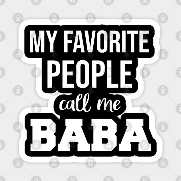 My Favorite People Call Me Baba Fathers Day Magnet by  Funny .designs123