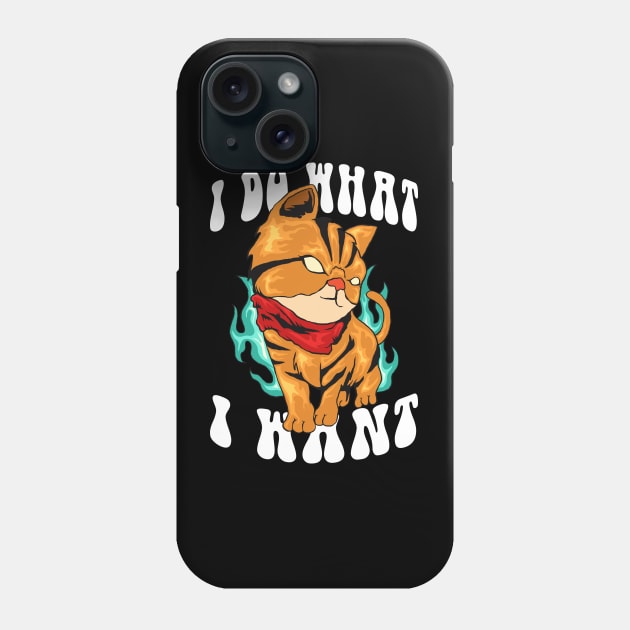 Cat I Do What I Want Phone Case by Mandegraph