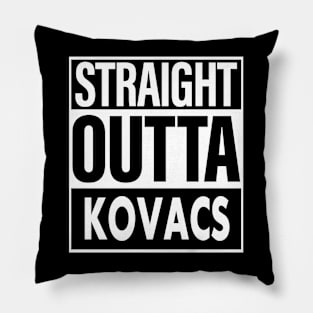 Kovacs Name Straight Outta Kovacs Pillow