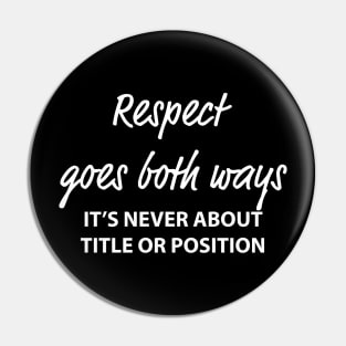 Respect Goes Both Ways Pin