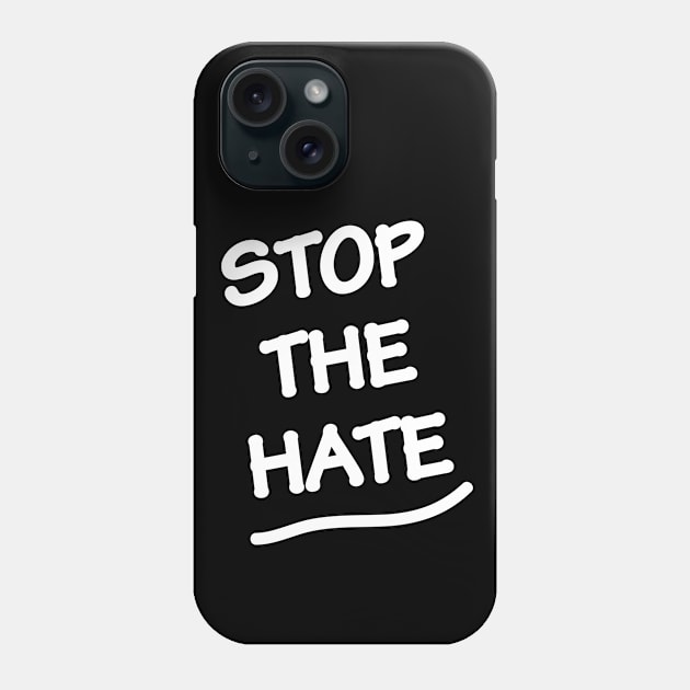 Stop the hate Phone Case by dddesign