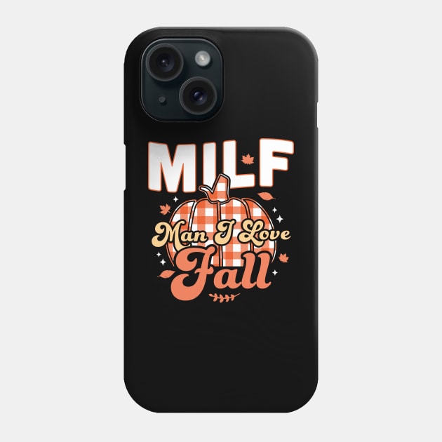 MILF Man I Love Fall - Funny Fall Season Autumn Leaves Phone Case by OrangeMonkeyArt