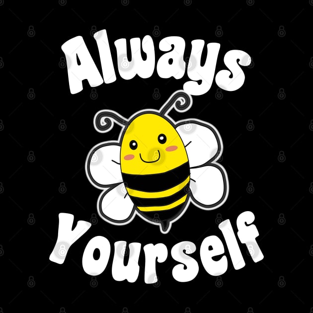 Always Bee Yourself by Marveloso