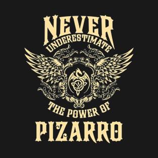 Pizarro Name Shirt Pizarro Power Never Underestimate T-Shirt