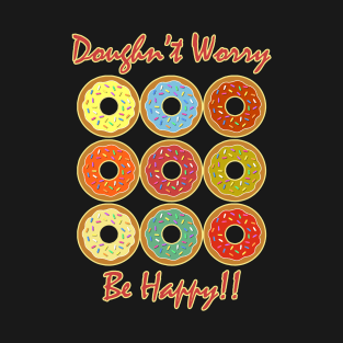 Doughn't Worry, Be Happy! T-Shirt