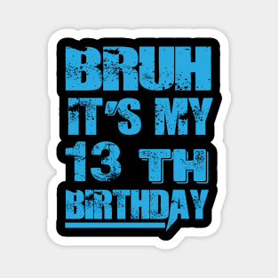 Funny quote Bruh It's My 10th Birthday for man, woman and  kids Magnet