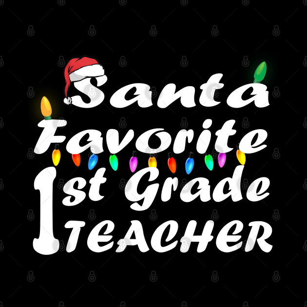 Santa Favorite 1st Grade Teacher Christmas by Ghani Store