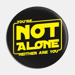 You're Not Alone Pin