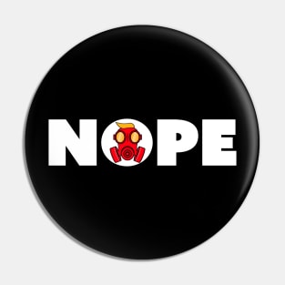 Nope- Trump gas mask Pin