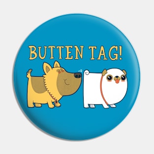 Butten Tag! Pin