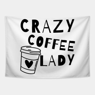 Crazy Coffee Lady. Funny Coffee Lover Quote. Tapestry