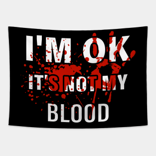 I'm Ok It's Not My Blood Tapestry