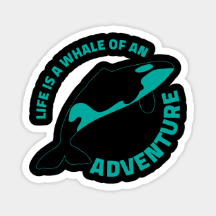 life is a whale of an adventure Magnet