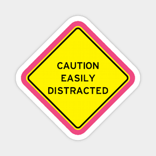 Caution Easily Distracted Magnet