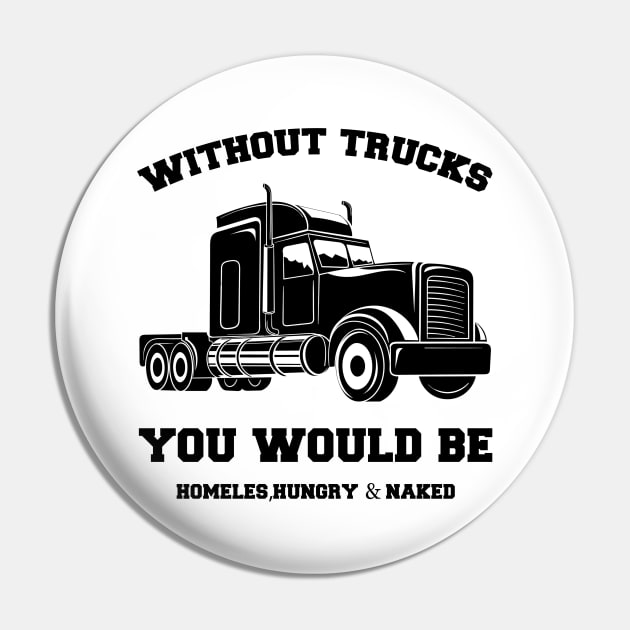 Without Trucks You Would Be, Homeles, Hungry & Naked Pin by Oiyo