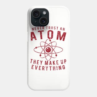 Never Trust An Atom - They Make Up Everything, Vintage/Retro Design Phone Case